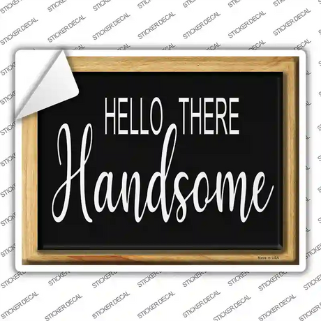 Hello Handsome Novelty Rectangle Sticker Decal
