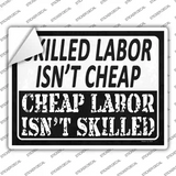 Cheap Labor Skilled Labor Novelty Rectangle Sticker Decal