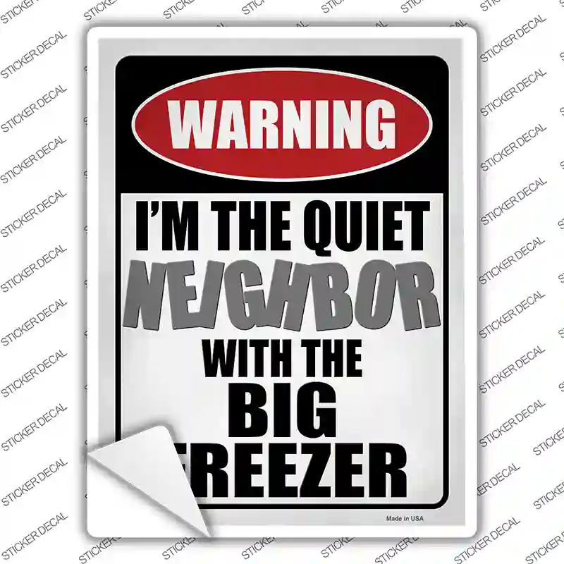 Quiet Neighbor Big Freezer Novelty Rectangle Sticker Decal
