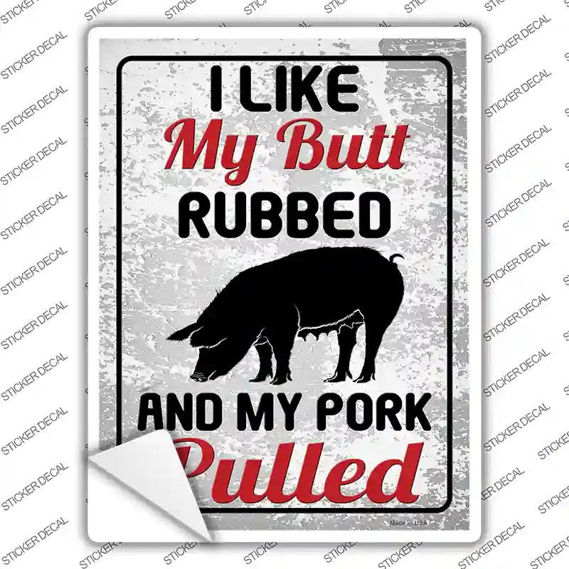 Butt Rubbed Pork Pulled Novelty Rectangle Sticker Decal