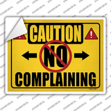 Caution No Complaining Novelty Rectangle Sticker Decal