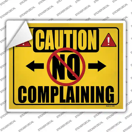 Caution No Complaining Novelty Rectangle Sticker Decal