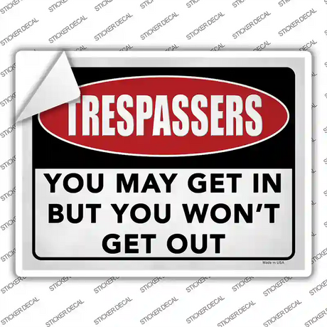 You May Get In Wont Get Out Novelty Rectangle Sticker Decal
