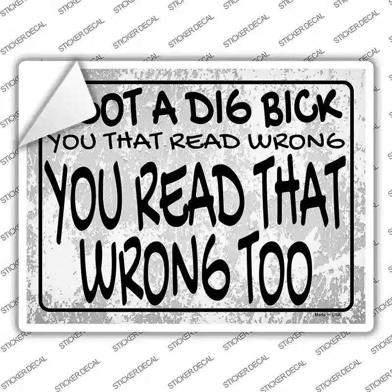 Dig Bick Read Wrong Novelty Rectangle Sticker Decal