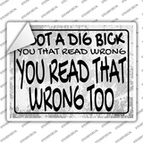 Dig Bick Read Wrong Novelty Rectangle Sticker Decal