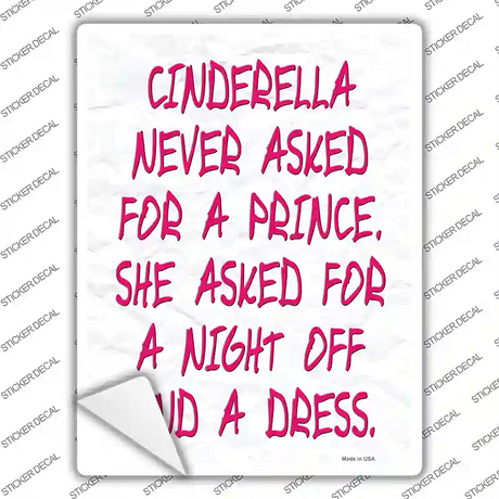 Cinderella Never Asked For A Prince Novelty Rectangle Sticker Decal
