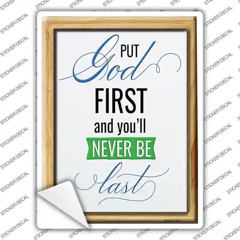 Put God First Youll Never Be Last Novelty Rectangle Sticker Decal