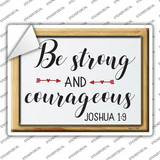 Be Strong And Courageous Novelty Rectangle Sticker Decal