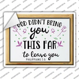 God Didnt Bring You This Far To Leave You Novelty Rectangle Sticker Decal