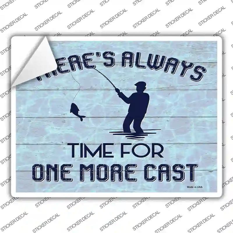 Always Time For One More Cast Novelty Rectangle Sticker Decal