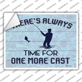 Always Time For One More Cast Novelty Rectangle Sticker Decal