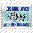 Girl Loves Fishing With Husband Novelty Rectangle Sticker Decal