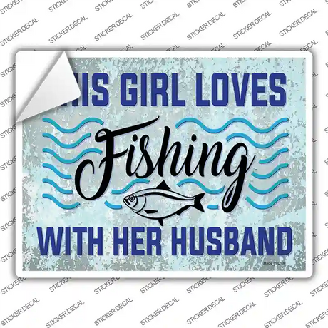 Girl Loves Fishing With Husband Novelty Rectangle Sticker Decal
