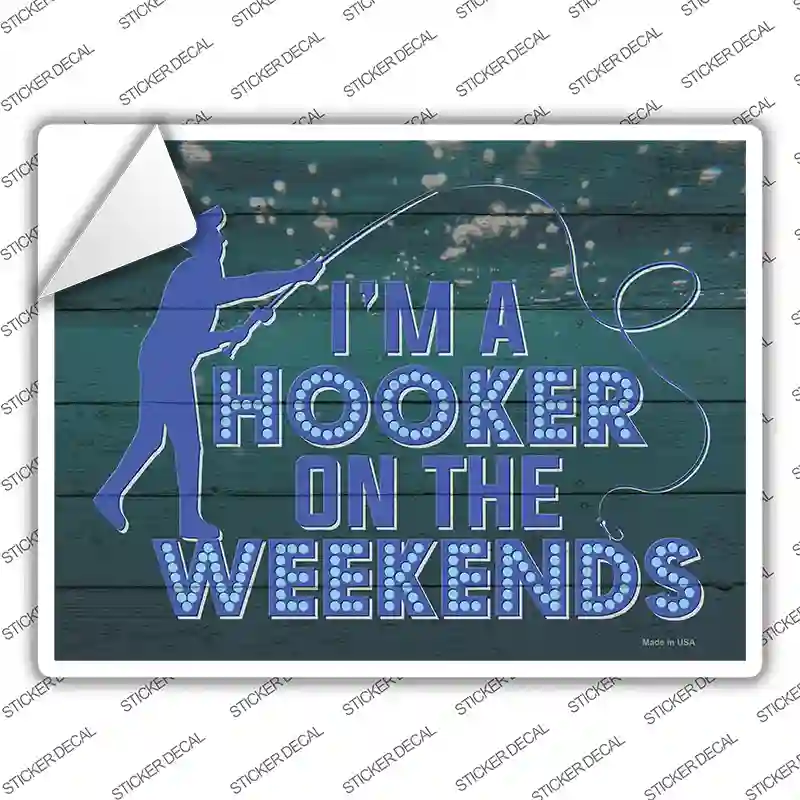 Hooker On The Weekends Novelty Rectangle Sticker Decal