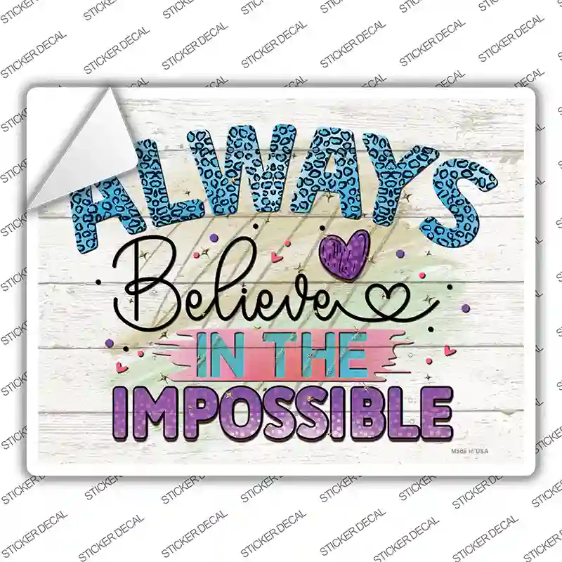 Believe In The Impossible Novelty Rectangle Sticker Decal