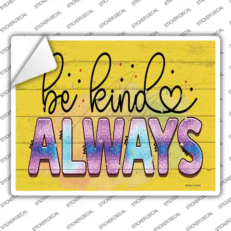 Be Kind Always Novelty Rectangle Sticker Decal