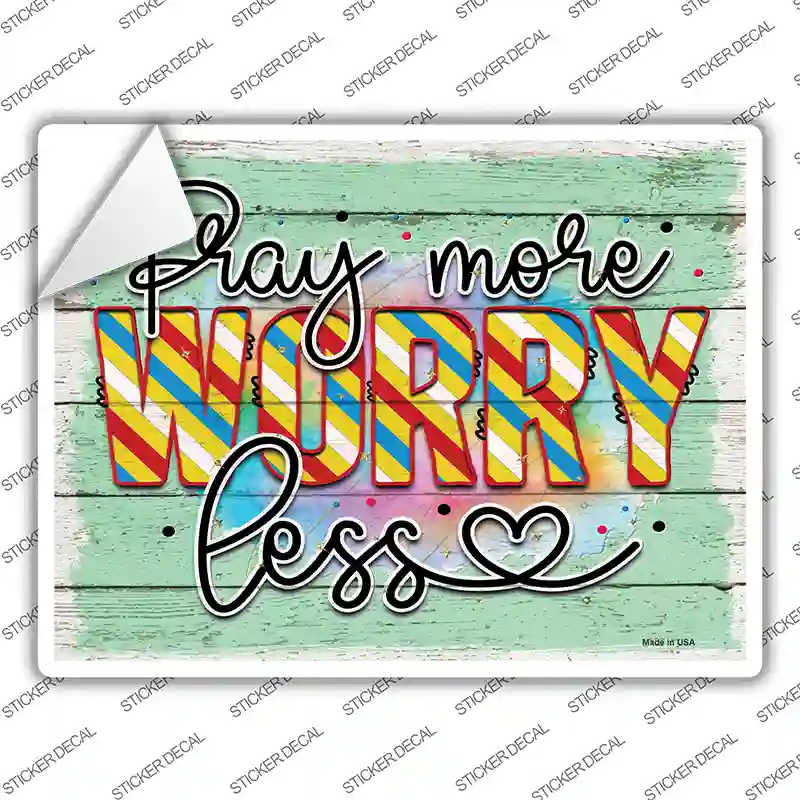 Pray More Worry Less Novelty Rectangle Sticker Decal