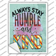 Stay Humble And Kind Novelty Rectangle Sticker Decal