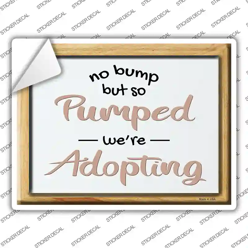 Pumped Were Adopting Novelty Rectangle Sticker Decal