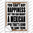 Cant Buy Happiness Marry A Mexican Novelty Rectangle Sticker Decal