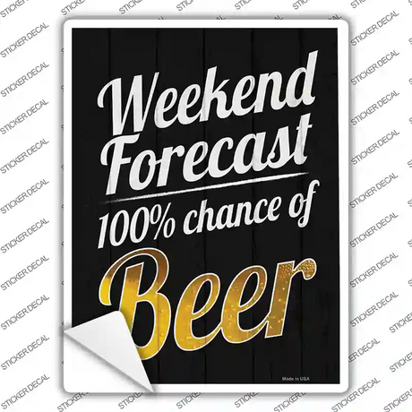 Weekend Forecast 100 Percent Chance Of Beer Novelty Rectangle Sticker Decal