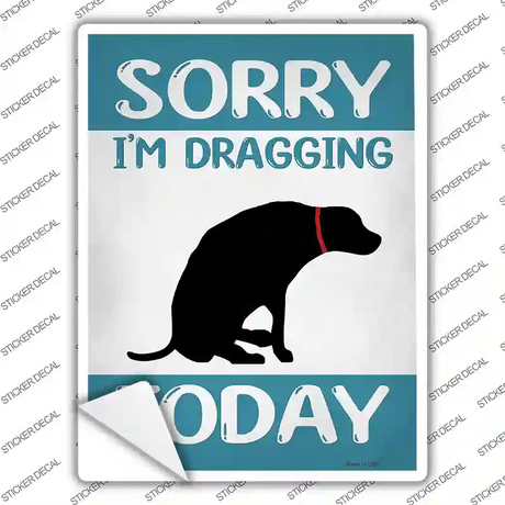 Im Dragging Today Novelty Rectangle Sticker Decal