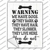 We Have Dogs They Live Here You Do Not Novelty Rectangle Sticker Decal