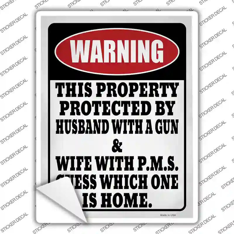 Property Protected Husband With Gun Wife With PMS Novelty Rectangle Sticker Decal