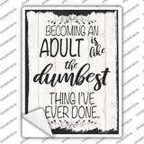 Becoming An Adult Dumbest Thing Novelty Rectangle Sticker Decal