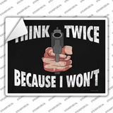 Think Twice Because I Wont Novelty Rectangle Sticker Decal