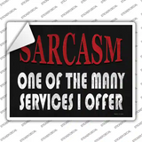 Sarcasm Services I Offer Novelty Rectangle Sticker Decal