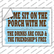 Sit On The Porch With Me Novelty Rectangle Sticker Decal