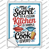Secret to a Clean Kitchen Novelty Rectangle Sticker Decal P-4604s