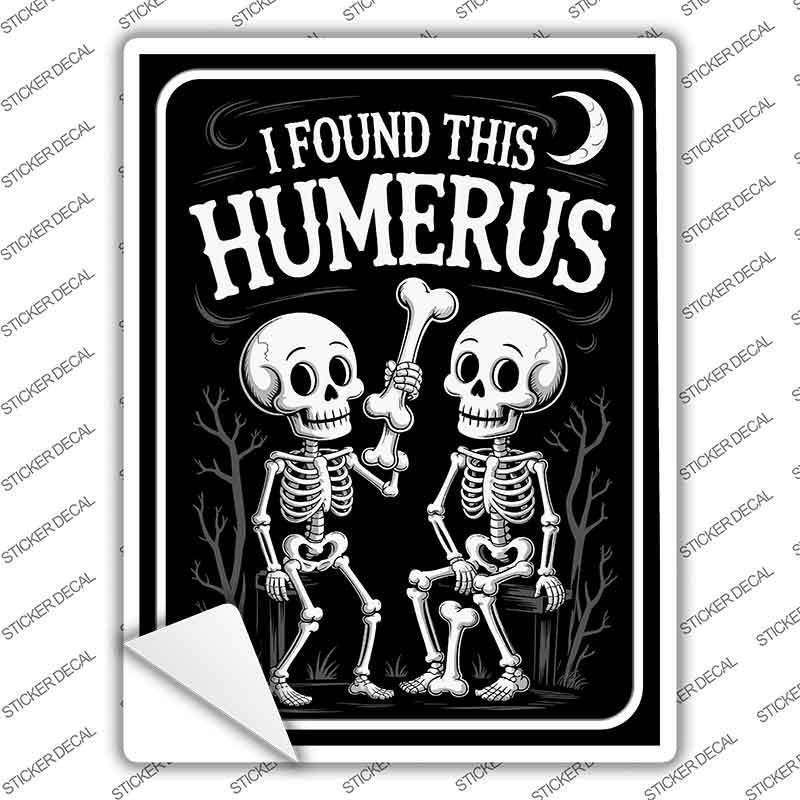 I Found This Humerus Novelty Rectangle Sticker Decal P-4637s