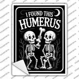 I Found This Humerus Novelty Rectangle Sticker Decal P-4637s