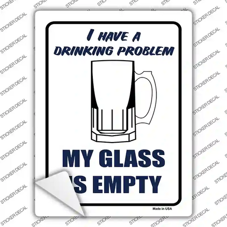 I Have a Drinking Problem Novelty Rectangle Sticker Decal