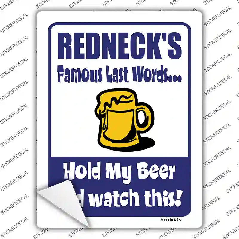 Rednecks Famous Last Words Novelty Rectangle Sticker Decal