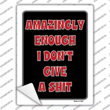 I Dont Give A Shit Novelty Rectangle Sticker Decal
