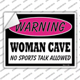 Woman Cave No Sports Talk Novelty Rectangle Sticker Decal