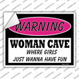 Woman Cave Girls Just Wanna Have Fun Novelty Rectangle Sticker Decal