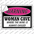Woman Cave The Wine Is Always Chilled Novelty Rectangle Sticker Decal