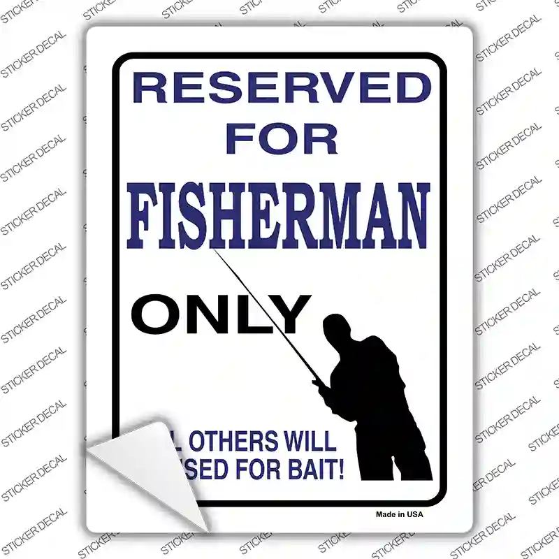 Reserved For Fisherman Only Novelty Rectangle Sticker Decal