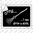 I Can Drive A Stick Novelty Rectangle Sticker Decal