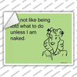 I do not like being told what to do Novelty Rectangle Sticker Decal