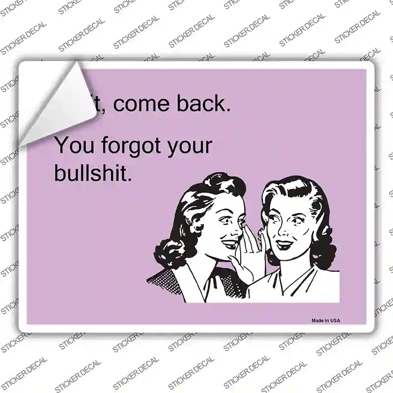 Wait. Come back. Novelty Rectangle Sticker Decal