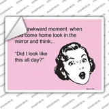 Did I look like that all day Novelty Rectangle Sticker Decal