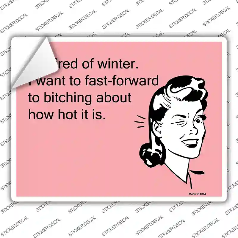 Im tired of winter Novelty Rectangle Sticker Decal