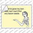 I want to grow my own food Novelty Rectangle Sticker Decal