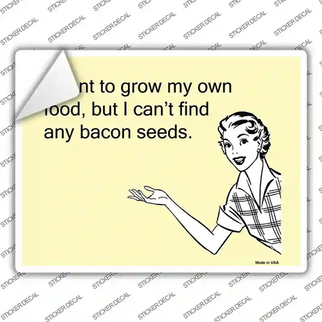 I want to grow my own food Novelty Rectangle Sticker Decal
