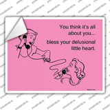 You think its all about you Novelty Rectangle Sticker Decal